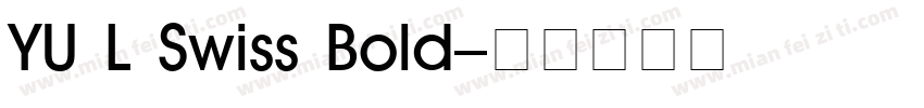 YU L Swiss Bold字体转换